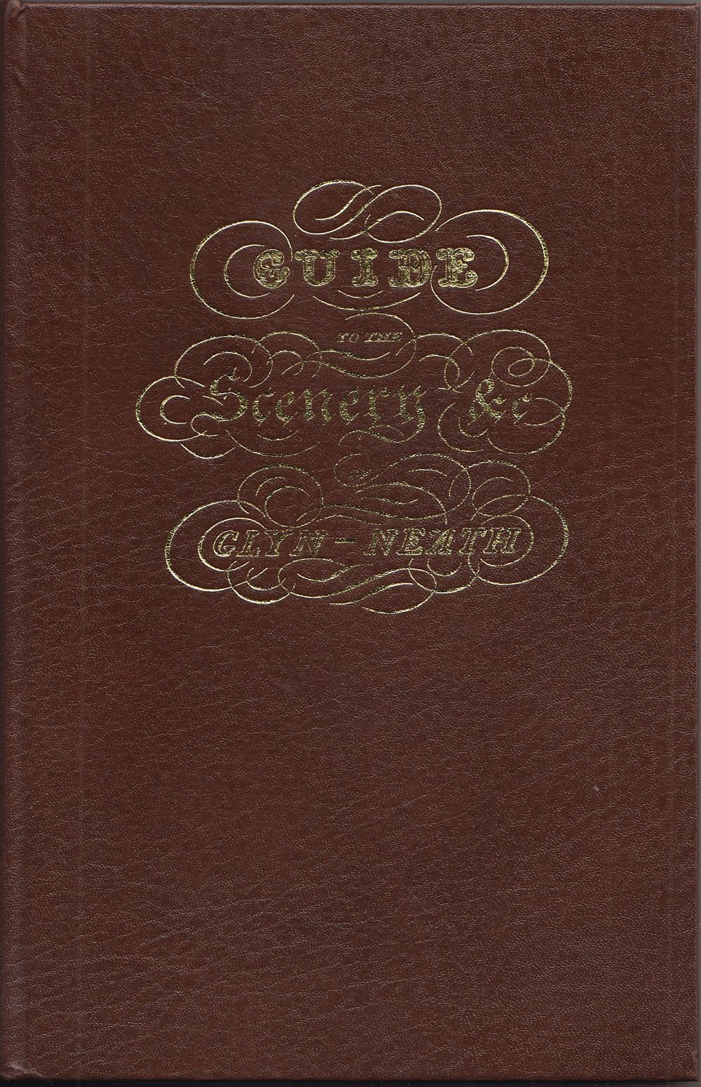 Guide to thje Beauties of Glyn Neath - William Young (Facsimilie Reprint of 1835 Edition)....View images here