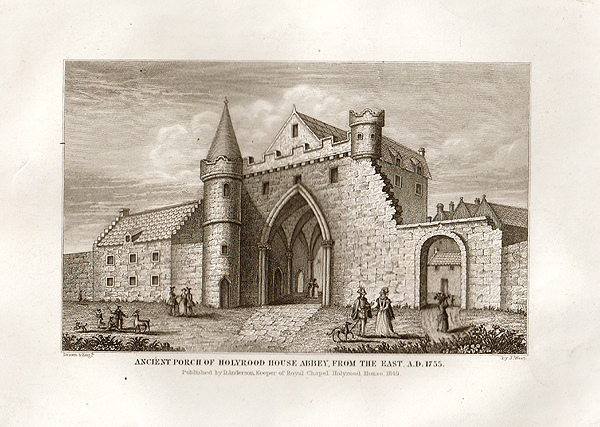Ancient Porch of Holyrood House Abbey from the East  AD 1755