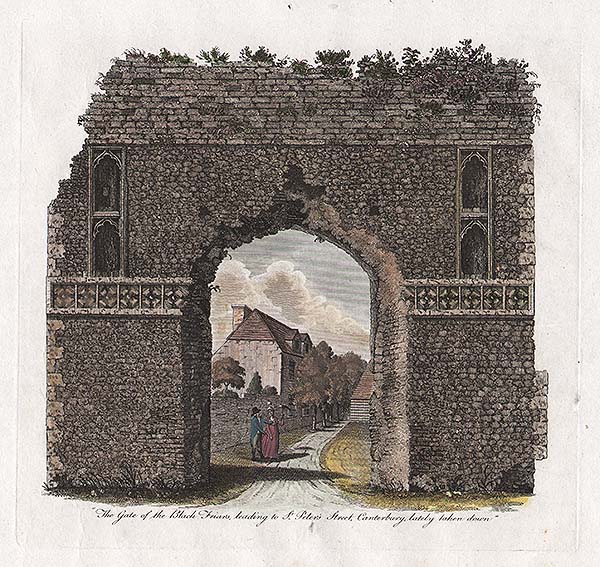 The Gate of the Black Friars leading to St Peter's Street Canterbury lately taken down